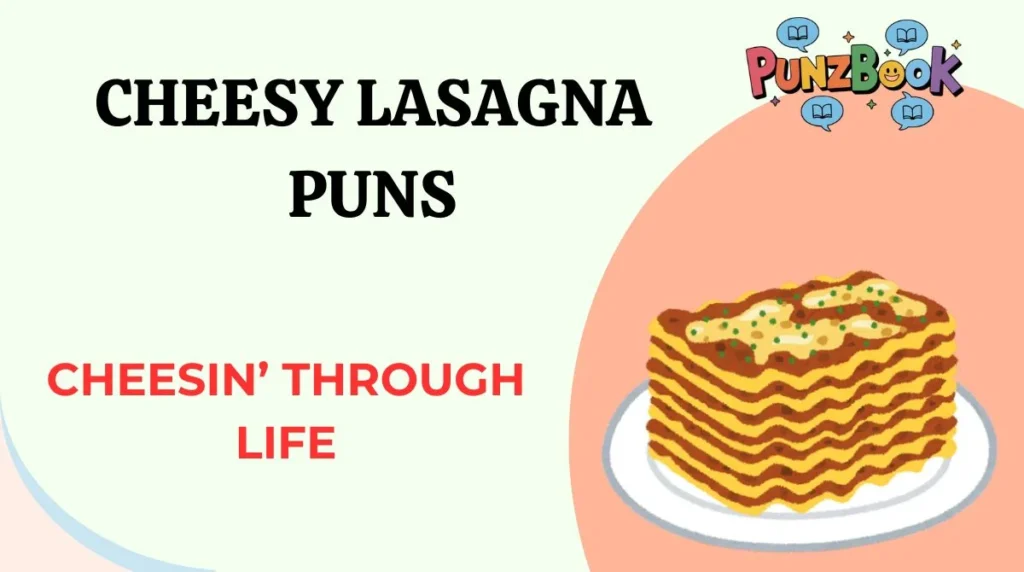 Cheesy Lasagna Puns