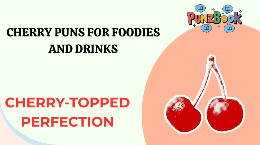 Cherry Puns for Foodies and Drinks