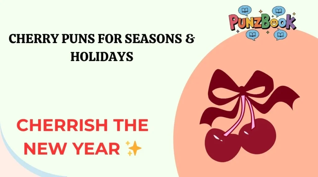 Cherry Puns for Seasons & Holidays