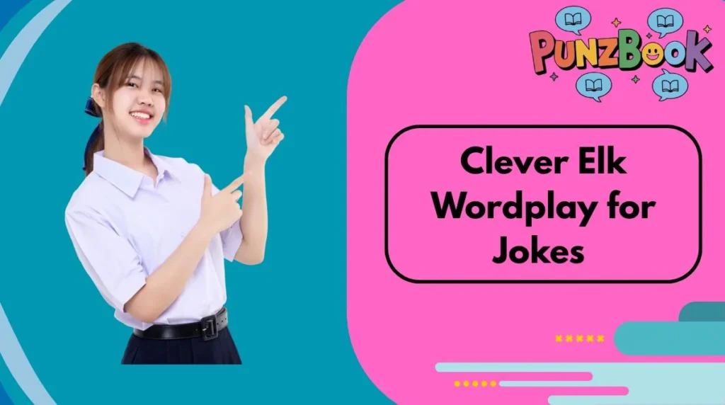 Clever Elk Wordplay for Jokes
