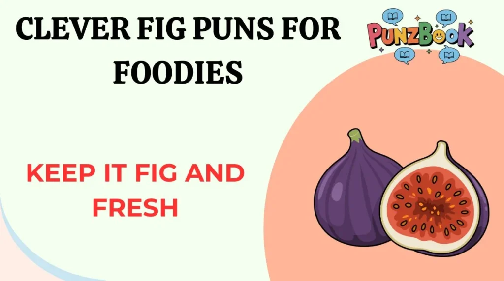 Clever fig puns for foodies