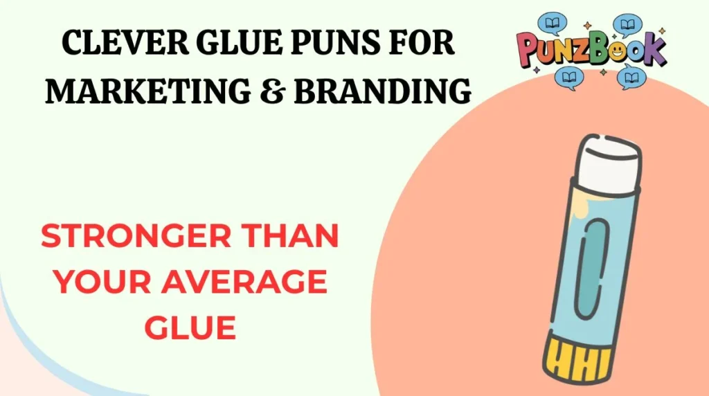 Clever Glue Puns for Marketing & Branding