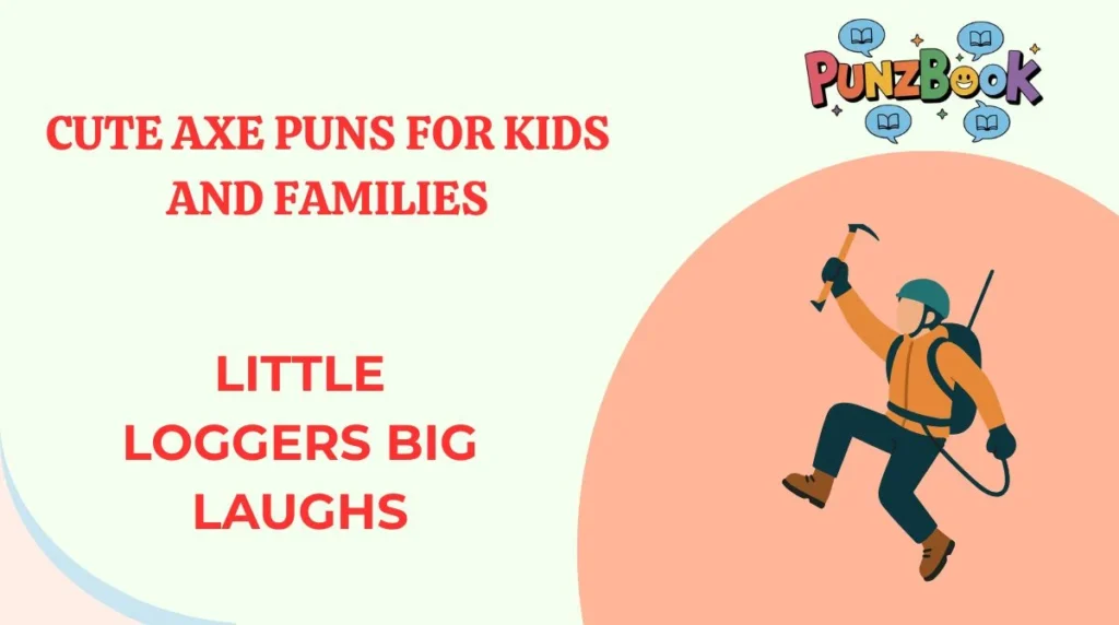 Cute Axe Puns for Kids and Families