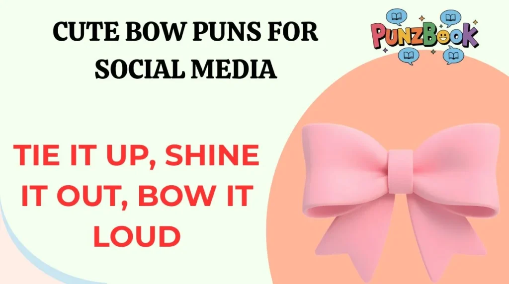 Cute Bow Puns for Social Media