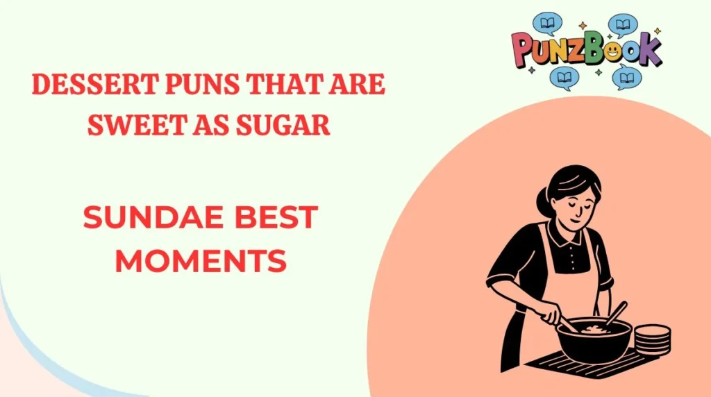 Dessert Puns That Are Sweet as Sugar