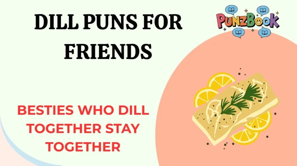 Dill Puns for Friends