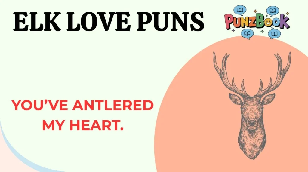 Elk Love Puns
