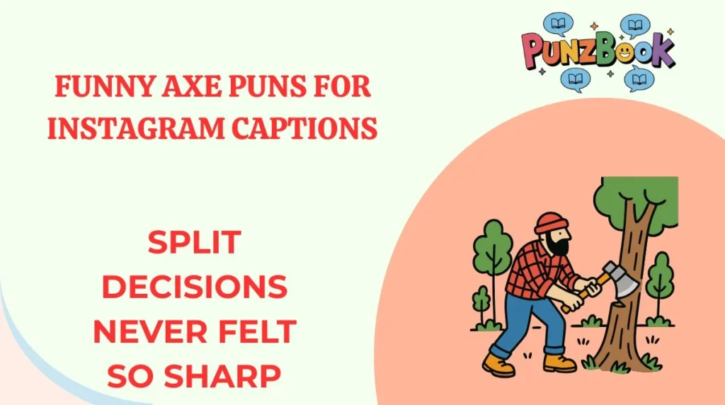 Funny Axe Puns for Instagram Captions