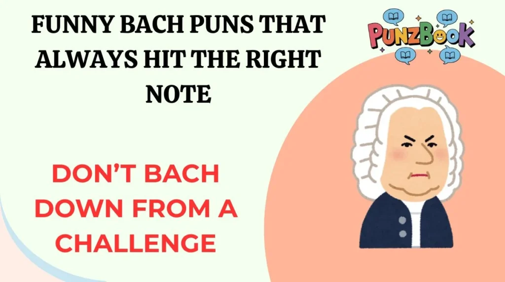 Funny Bach Puns That Always Hit the Right Note