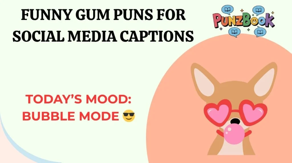 Funny Gum Puns for Social Media Captions