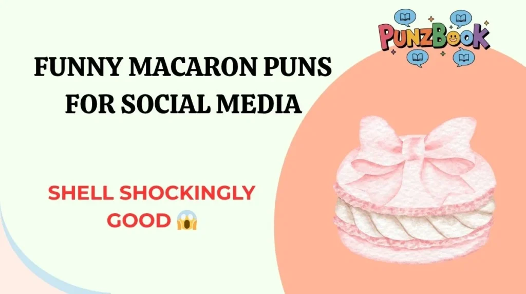 Funny Macaron Puns for Social Media
