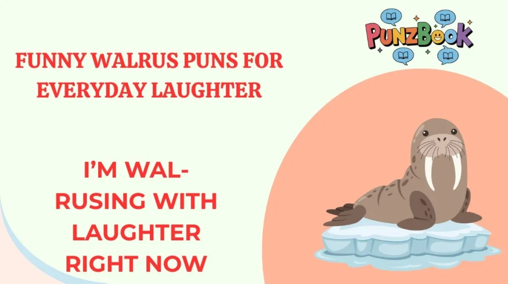 Funny Walrus Puns for Everyday Laughter