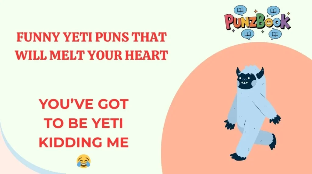 Funny Yeti Puns That Will Melt Your Heart