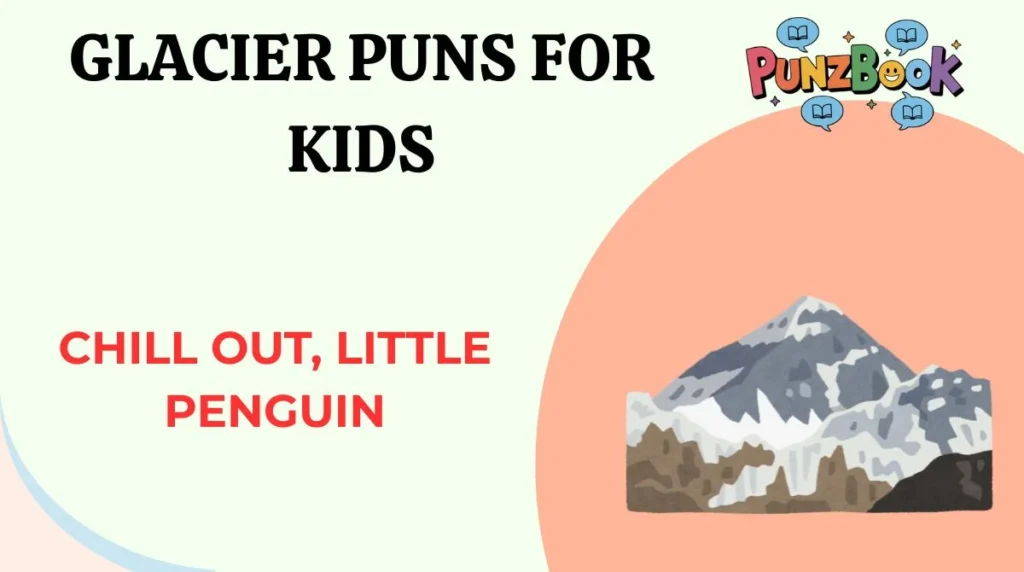 Glacier Puns for Kids