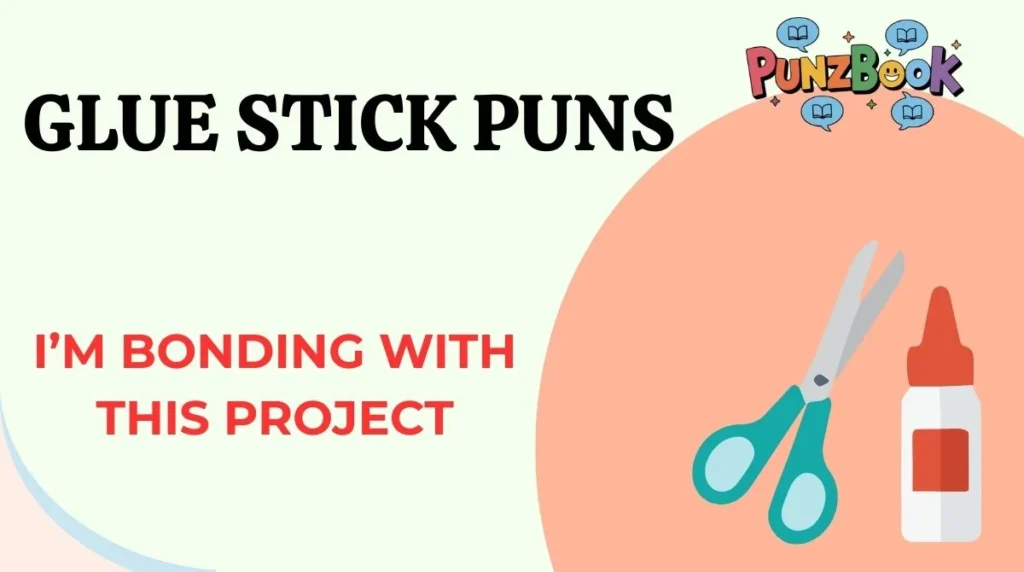 Glue Stick Puns