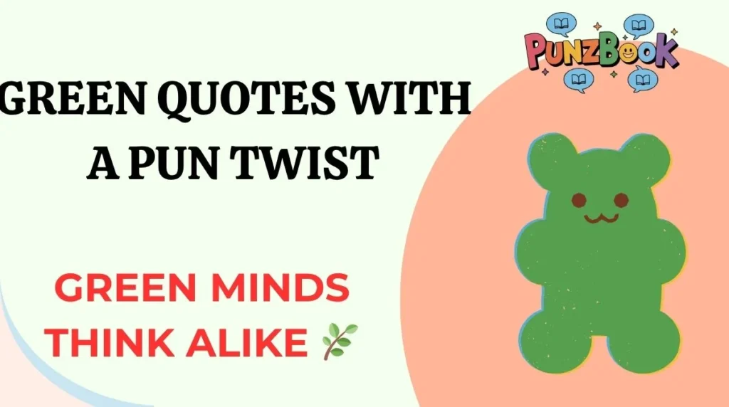Green Quotes with a Pun Twist
