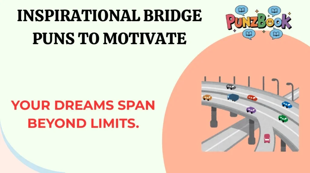 Inspirational Bridge Puns To Motivate