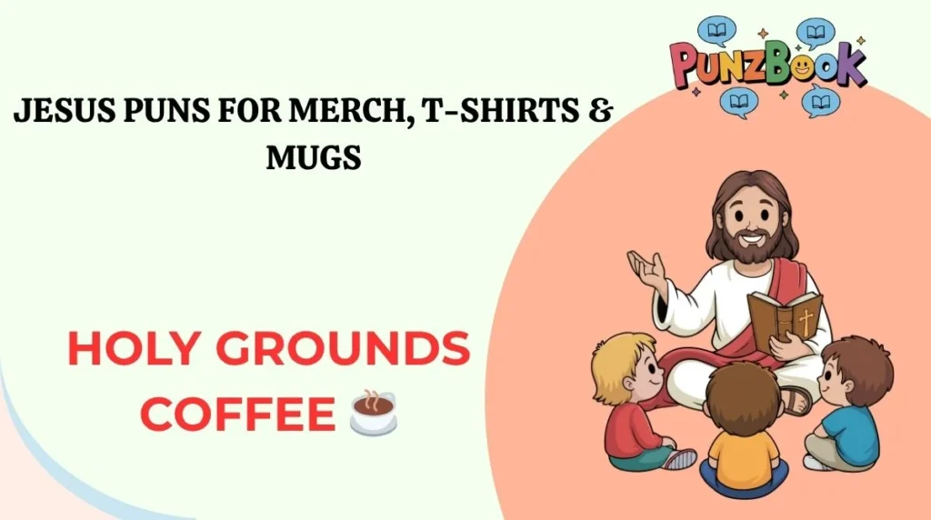 Jesus Puns for Merch, T-Shirts & Mugs