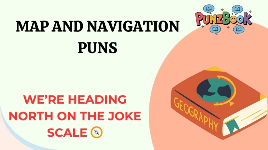 Map and Navigation Puns