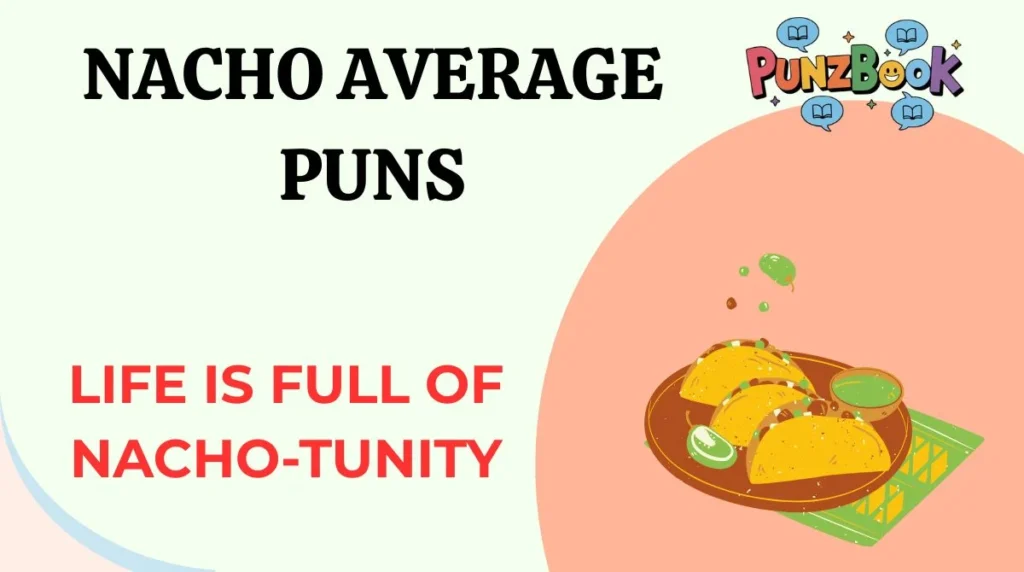 Nacho Average Puns
