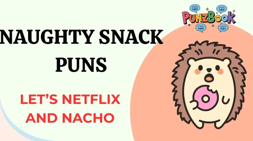 Naughty Snack Puns