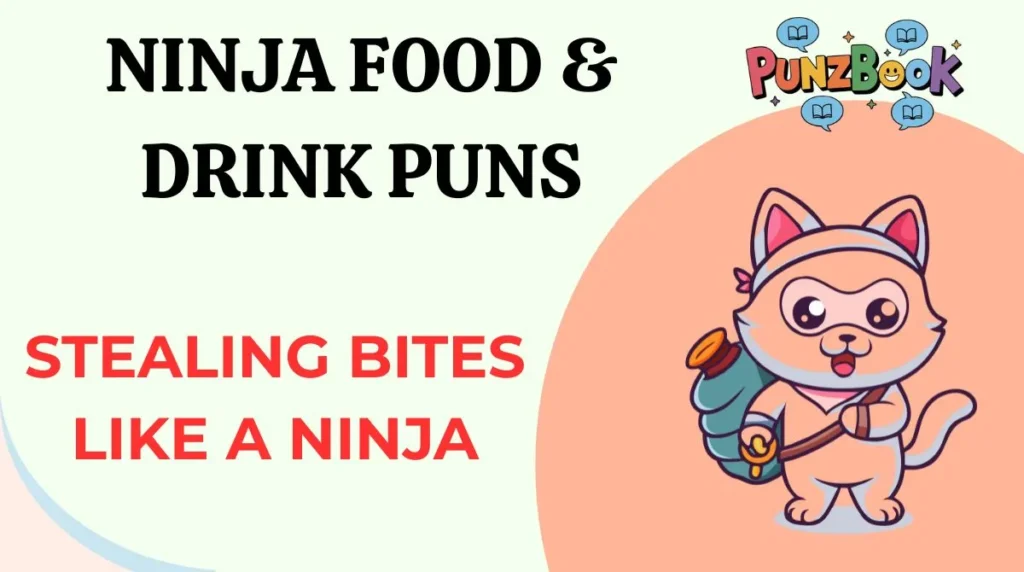 Ninja Food & Drink Puns