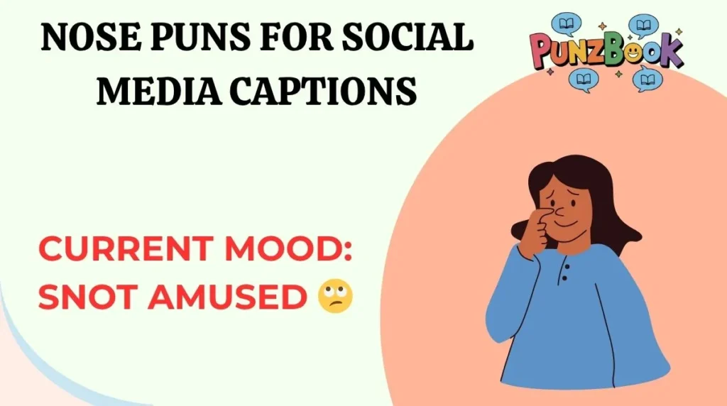 Nose Puns for Social Media Captions