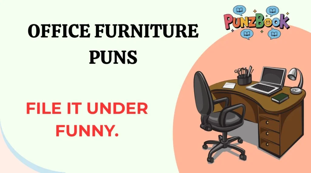 Office Furniture Puns