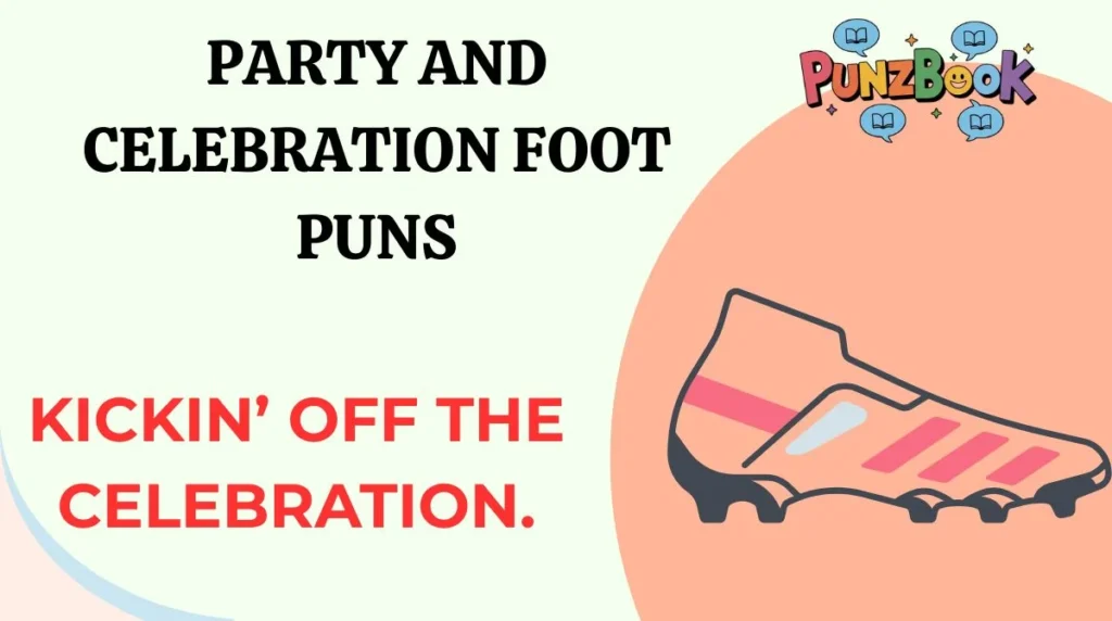 Party and Celebration Foot Puns