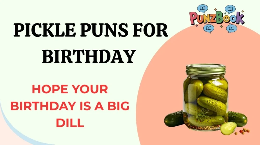 Pickle Puns for Birthday