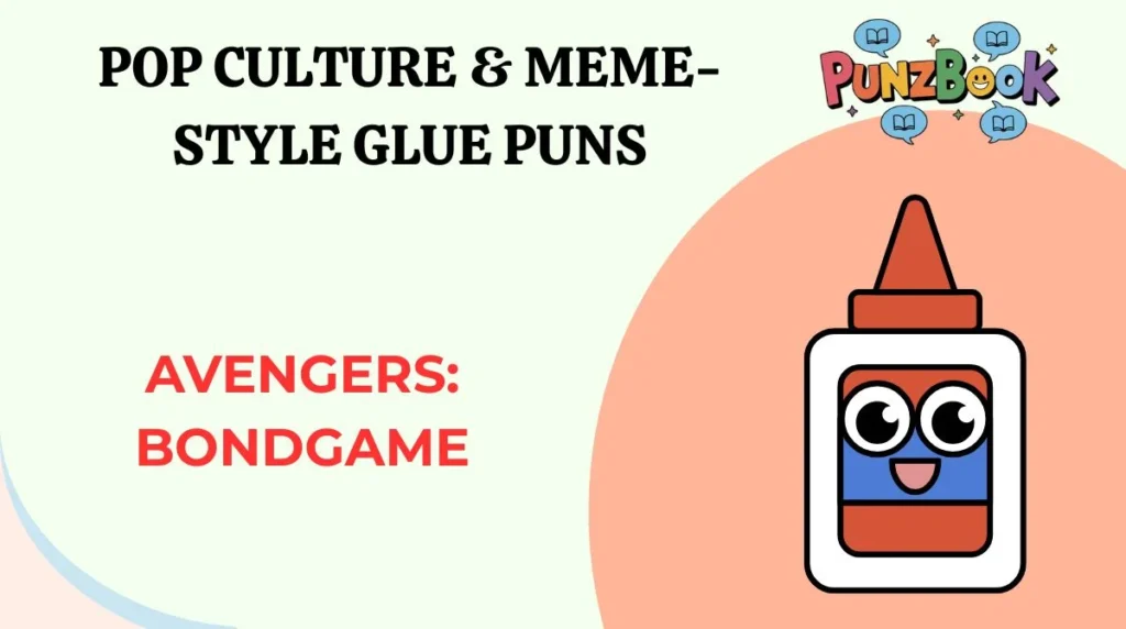 Pop Culture & Meme-Style Glue Puns
