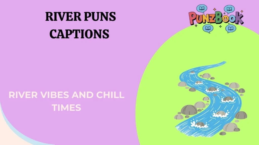 River Puns – Captions