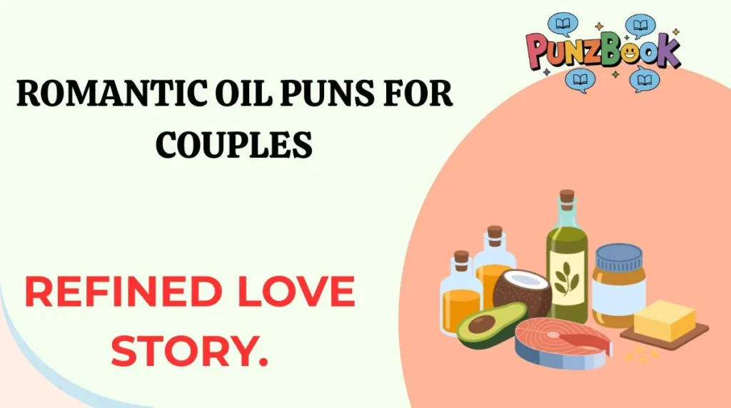 Romantic Oil Puns for Couples