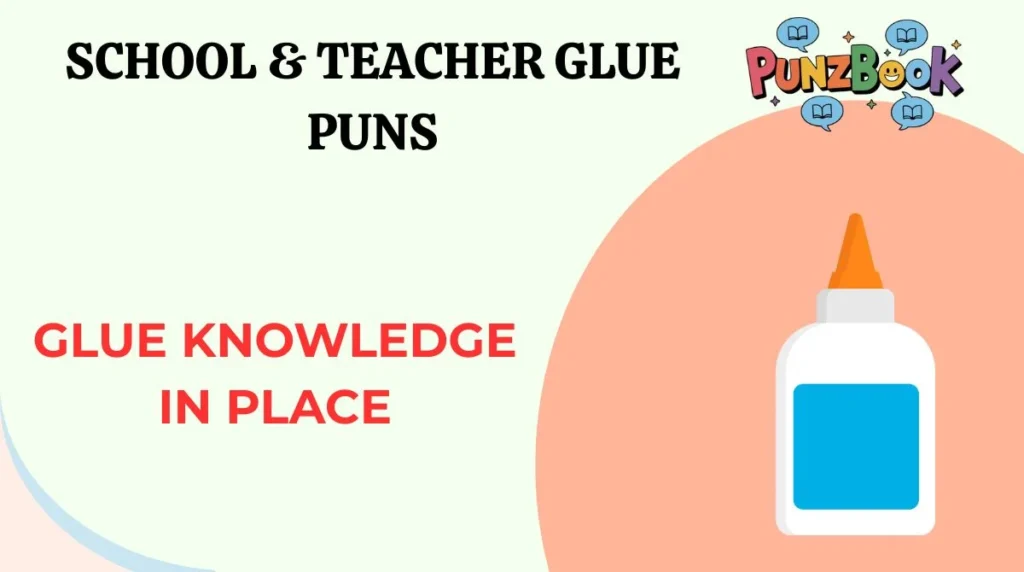 School & Teacher Glue Puns