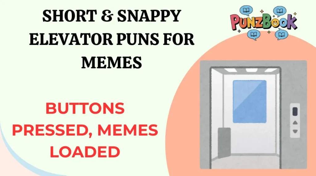 Short & Snappy Elevator Puns for Memes