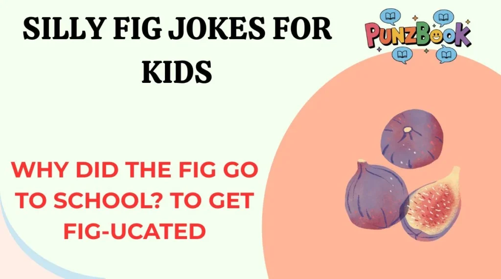 Silly fig jokes for kids