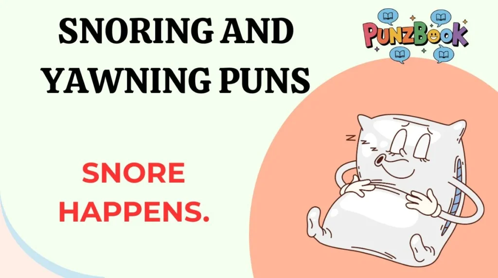 Snoring and Yawning Puns