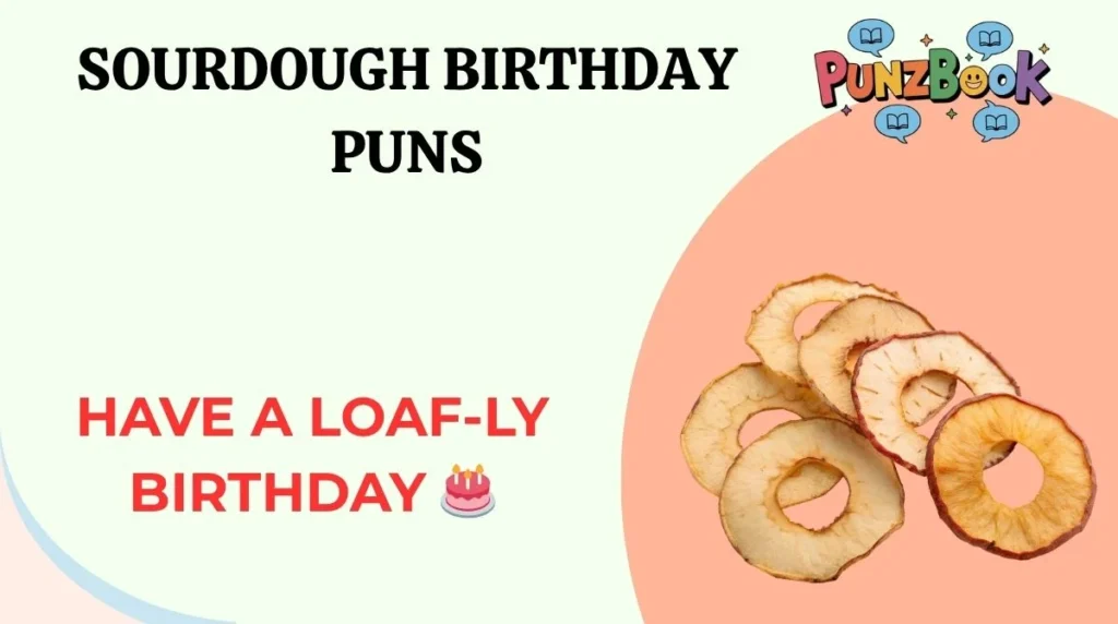 Sourdough Birthday Puns