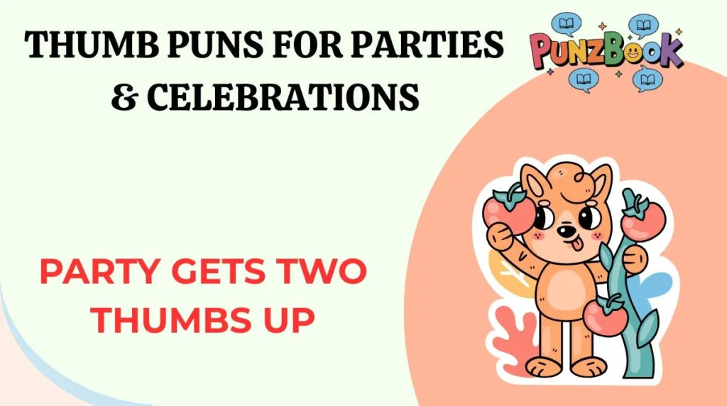 Thumb Puns for Parties & Celebrations