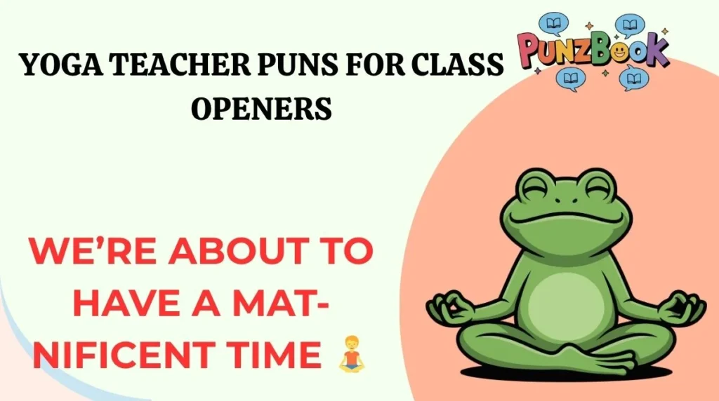 Yoga Teacher Puns for Class Openers