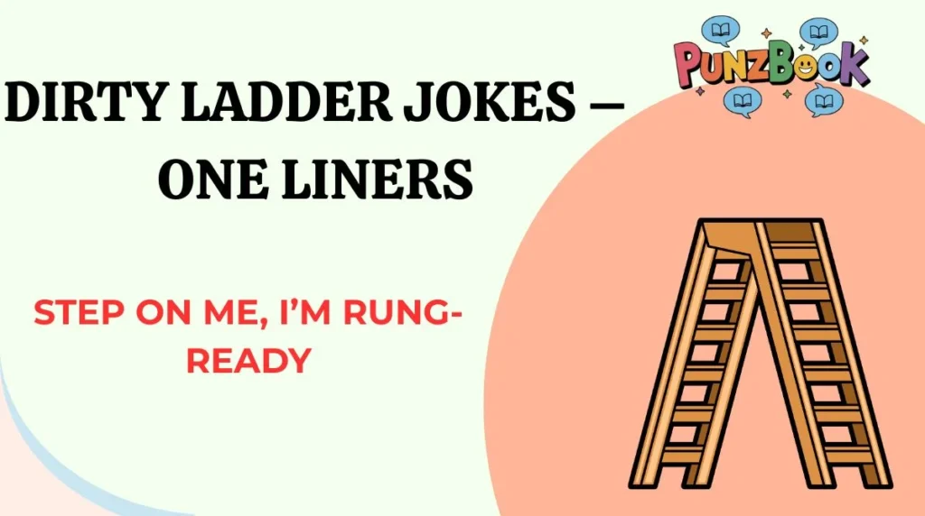 Dirty Ladder Jokes – One Liners