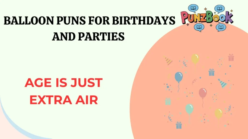 Balloon Puns for Birthdays and Parties