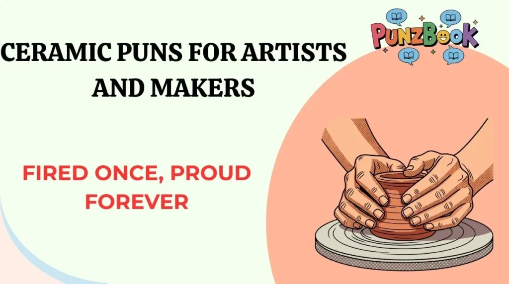 Ceramic Puns for Artists and Makers