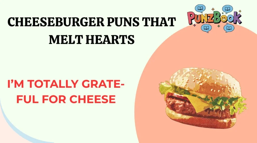 Cheeseburger Puns That Melt Hearts