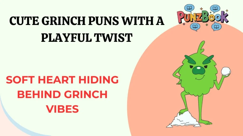 Cute Grinch Puns With a Playful Twist