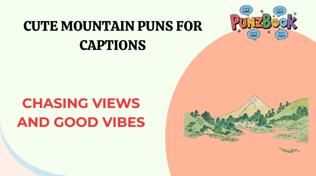 Cute Mountain Puns for Captions