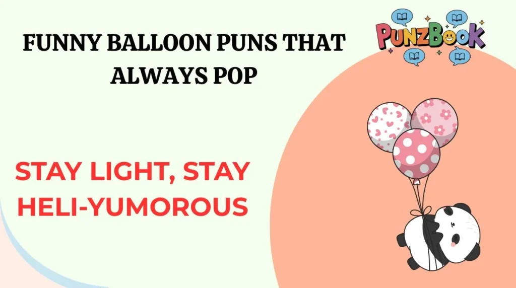 Funny Balloon Puns That Always Pop