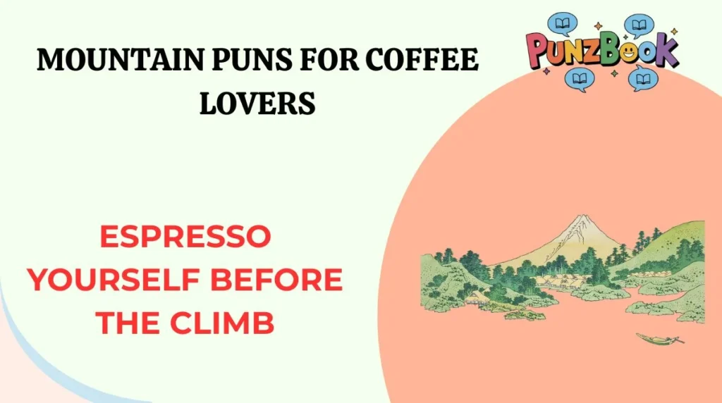 Mountain Puns for Coffee Lovers
