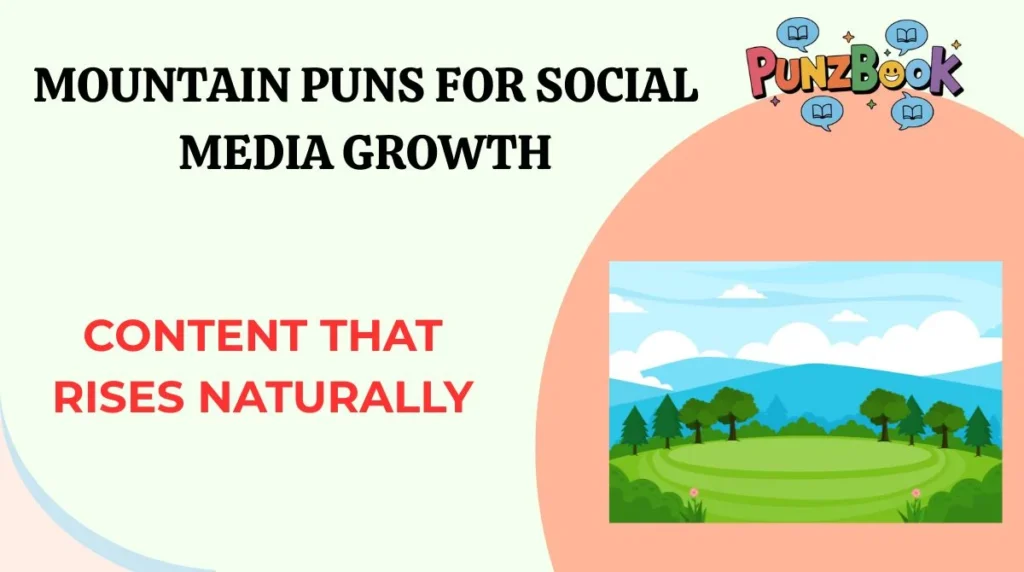 Mountain Puns for Social Media Growth