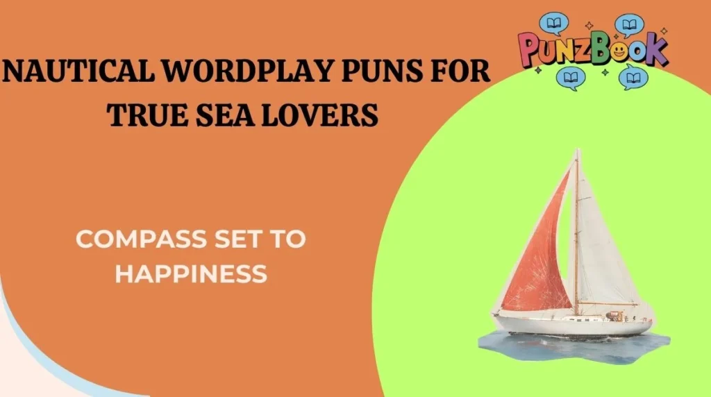 Nautical Wordplay Puns for True Sea Lovers